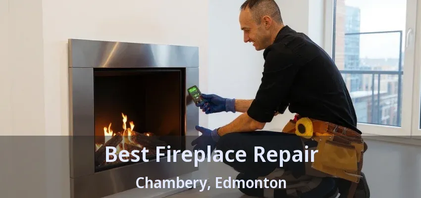 Best Fireplace Repair Chambery, Edmonton - AB Best Fireplace Repair Chambery, Edmonton - AB