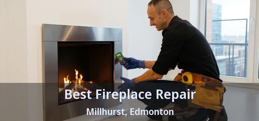 Best Fireplace Repair Millhurst, Edmonton - AB Best Fireplace Repair Millhurst, Edmonton - AB