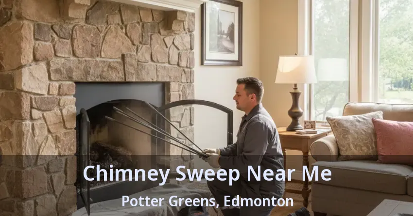 Chimney Sweep Near Me Potter Greens, Edmonton - AB Chimney Sweep Near Me Potter Greens, Edmonton - AB