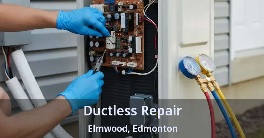 Ductless Repair Elmwood, Edmonton - AB Ductless Repair Elmwood, Edmonton - AB