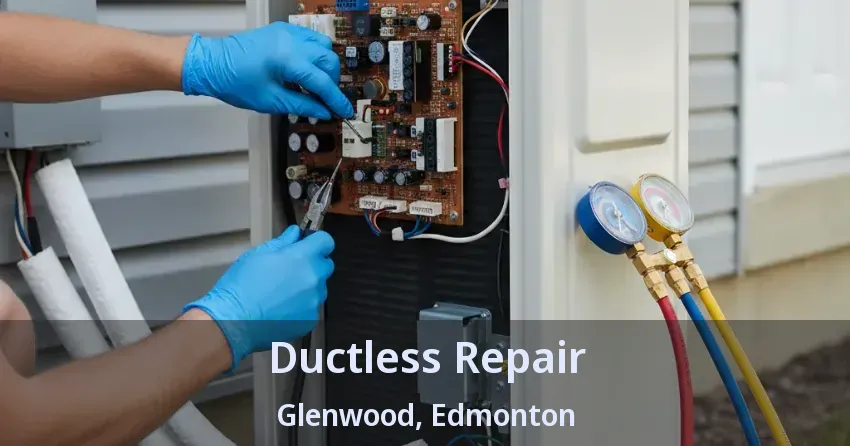 Ductless Repair Glenwood, Edmonton - AB Ductless Repair Glenwood, Edmonton - AB