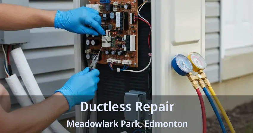 Ductless Repair Meadowlark Park, Edmonton - AB Ductless Repair Meadowlark Park, Edmonton - AB