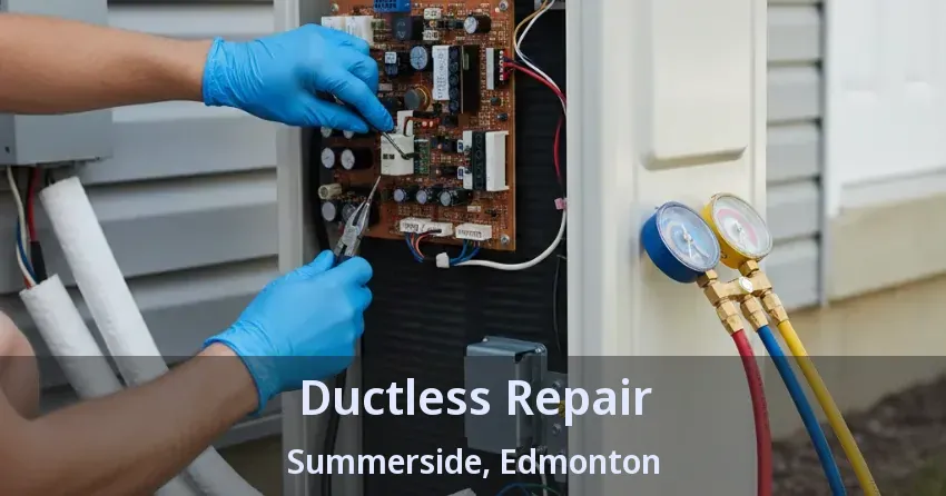 Ductless Repair Summerside, Edmonton - AB Ductless Repair Summerside, Edmonton - AB