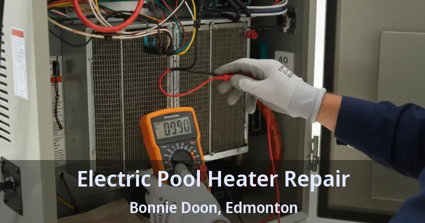 Electric Pool Heater Repair Bonnie Doon, Edmonton - AB
