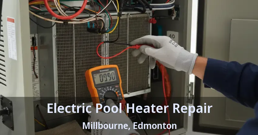 Electric Pool Heater Repair Millbourne, Edmonton - AB Electric Pool Heater Repair Millbourne, Edmonton - AB