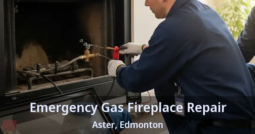 Emergency Gas Fireplace Repair Aster, Edmonton - AB Emergency Gas Fireplace Repair Aster, Edmonton - AB