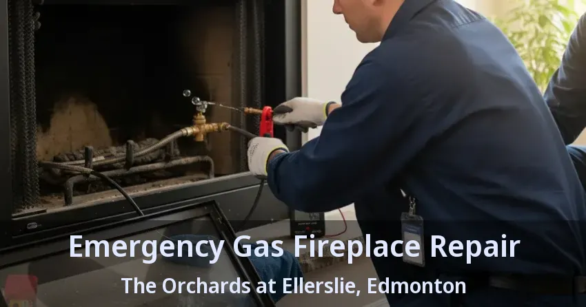 Emergency Gas Fireplace Repair The Orchards at Ellerslie, Edmonton - AB