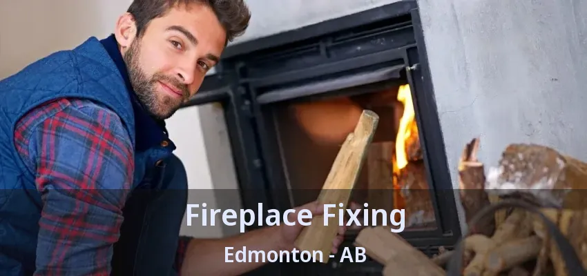 Fireplace Fixing Edmonton - AB