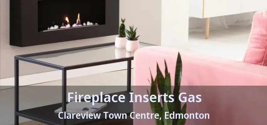 Fireplace Inserts Gas Clareview Town Centre, Edmonton - AB Fireplace Inserts Gas Clareview Town Centre, Edmonton - AB
