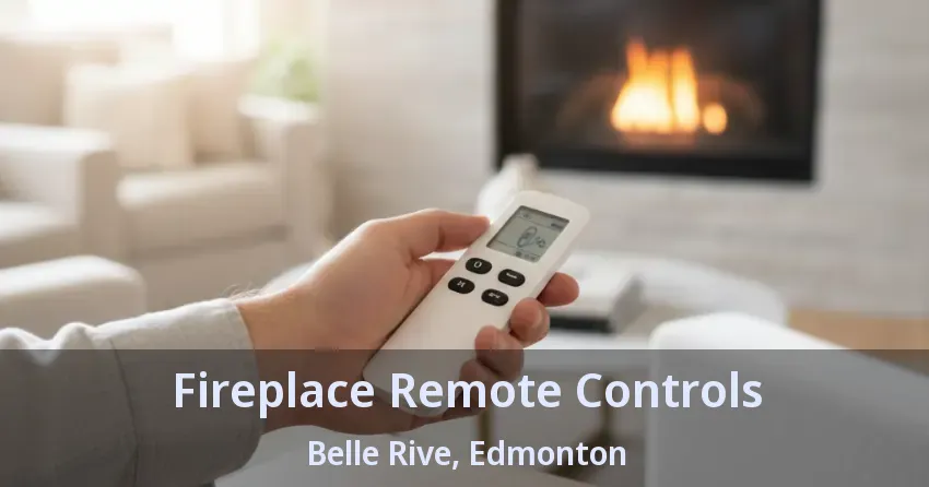 Fireplace Remote Controls Belle Rive, Edmonton - AB Fireplace Remote Controls Belle Rive, Edmonton - AB