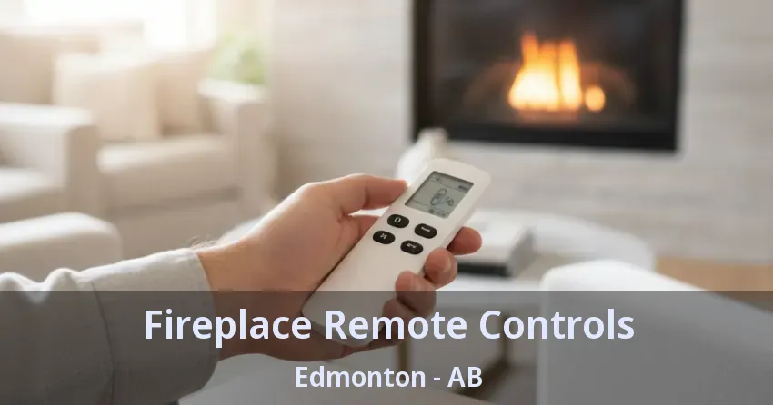 Fireplace Remote Controls Edmonton - AB Fireplace Remote Controls Edmonton - AB