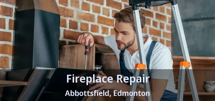 Fireplace Repair Abbottsfield, Edmonton - AB Fireplace Repair Abbottsfield, Edmonton - AB