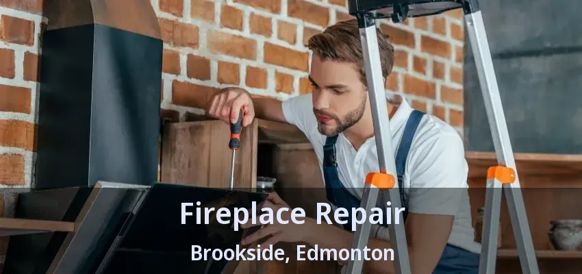 Fireplace Repair Brookside, Edmonton - AB Fireplace Repair Brookside, Edmonton - AB
