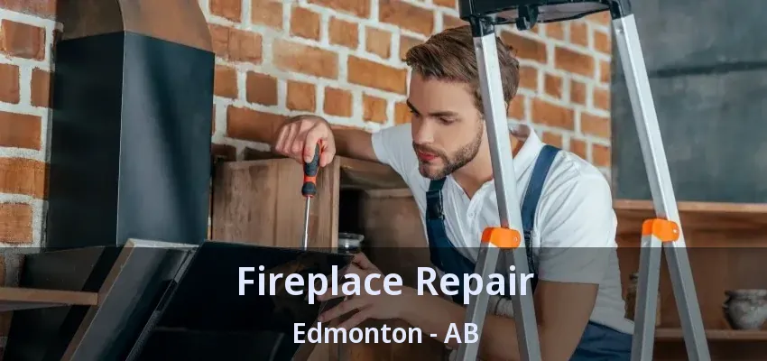 Fireplace Repair Edmonton - AB
