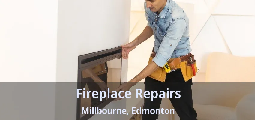 Fireplace Repairs Millbourne, Edmonton - AB Fireplace Repairs Millbourne, Edmonton - AB