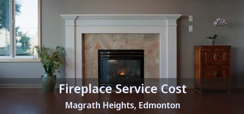 Fireplace Service Cost Magrath Heights, Edmonton - AB Fireplace Service Cost Magrath Heights, Edmonton - AB