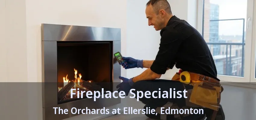 Fireplace Specialist The Orchards at Ellerslie, Edmonton - AB Fireplace Specialist The Orchards at Ellerslie, Edmonton - AB