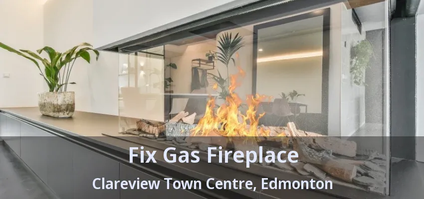 Fix Gas Fireplace Clareview Town Centre, Edmonton - AB Fix Gas Fireplace Clareview Town Centre, Edmonton - AB