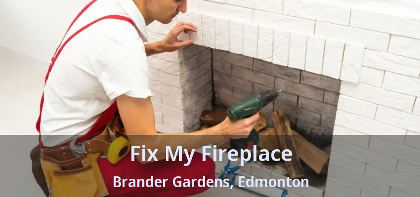 Fix My Fireplace Brander Gardens, Edmonton - AB Fix My Fireplace Brander Gardens, Edmonton - AB