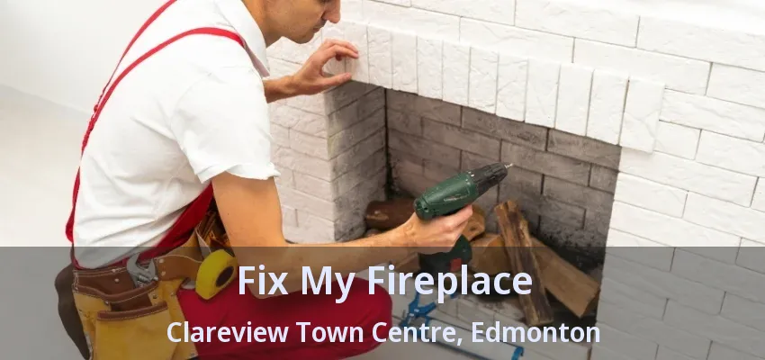 Fix My Fireplace Clareview Town Centre, Edmonton - AB Fix My Fireplace Clareview Town Centre, Edmonton - AB