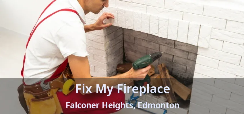 Fix My Fireplace Falconer Heights, Edmonton - AB