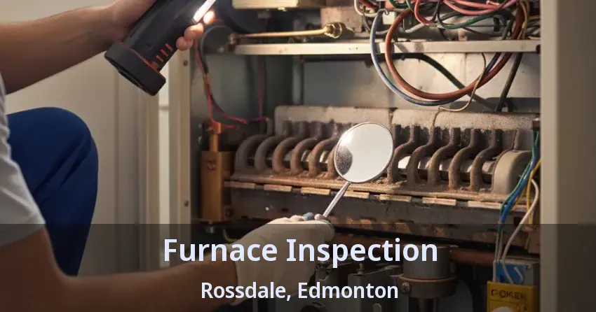 Furnace Inspection Rossdale, Edmonton - AB Furnace Inspection Rossdale, Edmonton - AB
