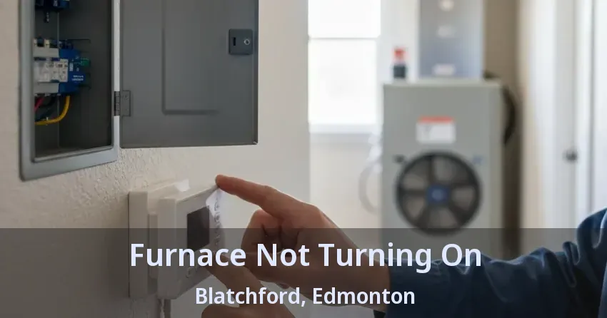Furnace Not Turning On Blatchford, Edmonton - AB Furnace Not Turning On Blatchford, Edmonton - AB