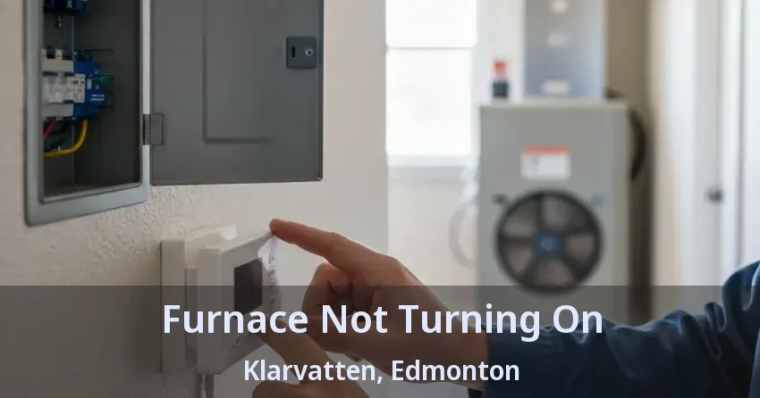 Furnace Not Turning On Klarvatten, Edmonton - AB Furnace Not Turning On Klarvatten, Edmonton - AB