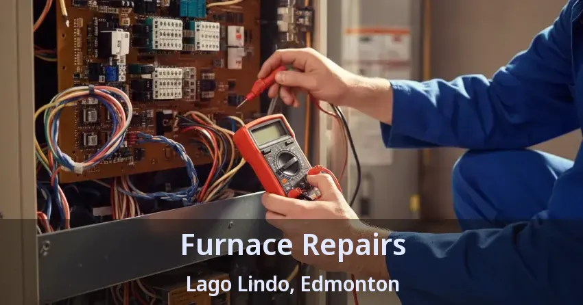Furnace Repairs Lago Lindo, Edmonton - AB Furnace Repairs Lago Lindo, Edmonton - AB