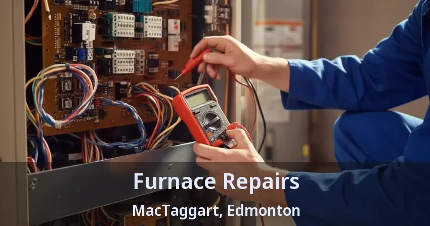 Furnace Repairs MacTaggart, Edmonton - AB Furnace Repairs MacTaggart, Edmonton - AB