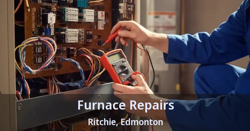 Furnace Repairs Ritchie, Edmonton - AB Furnace Repairs Ritchie, Edmonton - AB