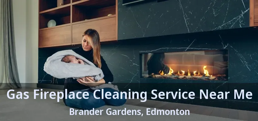 Gas Fireplace Cleaning Service Near Me Brander Gardens, Edmonton - AB Gas Fireplace Cleaning Service Near Me Brander Gardens, Edmonton - AB