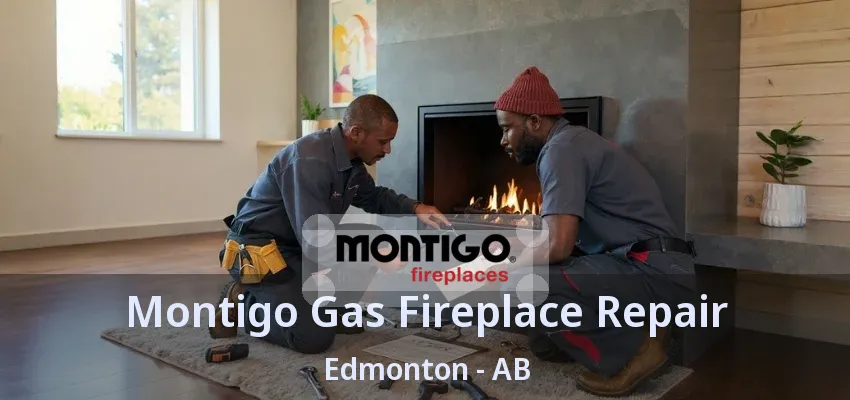 Montigo Gas Fireplace Repair Edmonton - AB