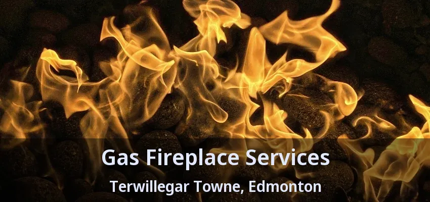 Gas Fireplace Services Terwillegar Towne, Edmonton - AB Gas Fireplace Services Terwillegar Towne, Edmonton - AB