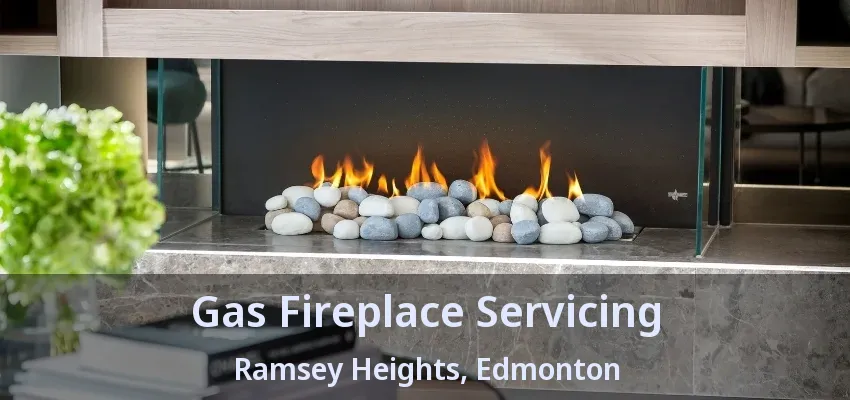 Gas Fireplace Servicing Ramsey Heights, Edmonton - AB Gas Fireplace Servicing Ramsey Heights, Edmonton - AB
