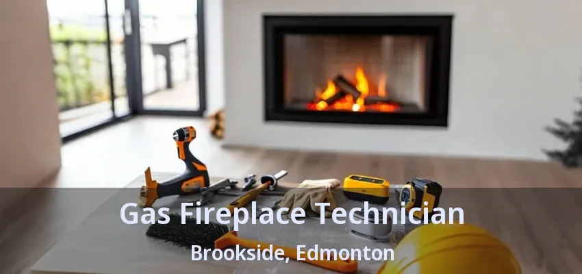 Gas Fireplace Technician Brookside, Edmonton - AB Gas Fireplace Technician Brookside, Edmonton - AB