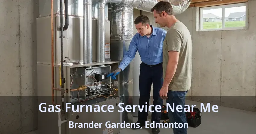 Gas Furnace Service Near Me Brander Gardens, Edmonton - AB Gas Furnace Service Near Me Brander Gardens, Edmonton - AB