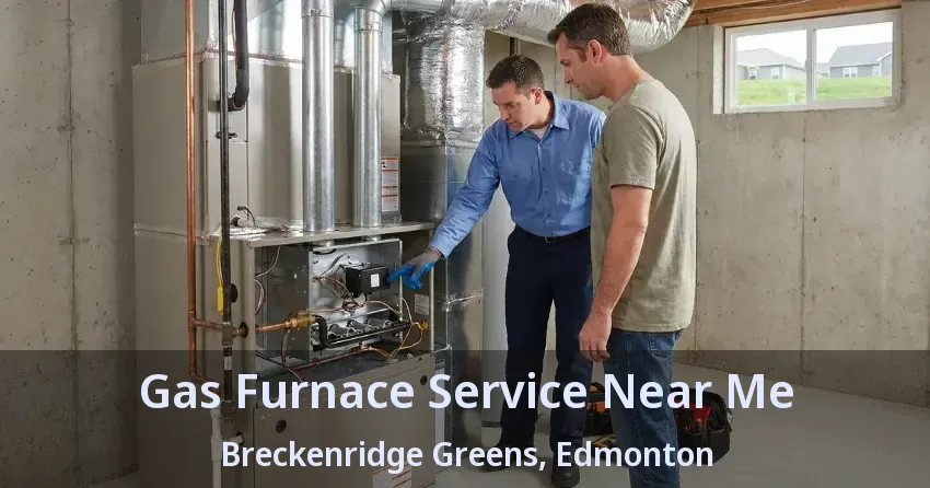 Gas Furnace Service Near Me Breckenridge Greens, Edmonton - AB