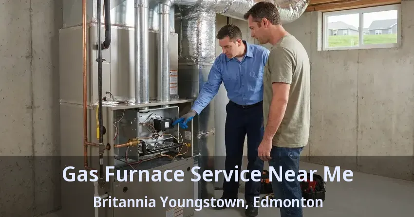 Gas Furnace Service Near Me Britannia Youngstown, Edmonton - AB