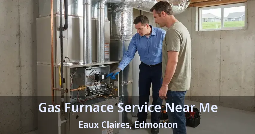 Gas Furnace Service Near Me Eaux Claires, Edmonton - AB
