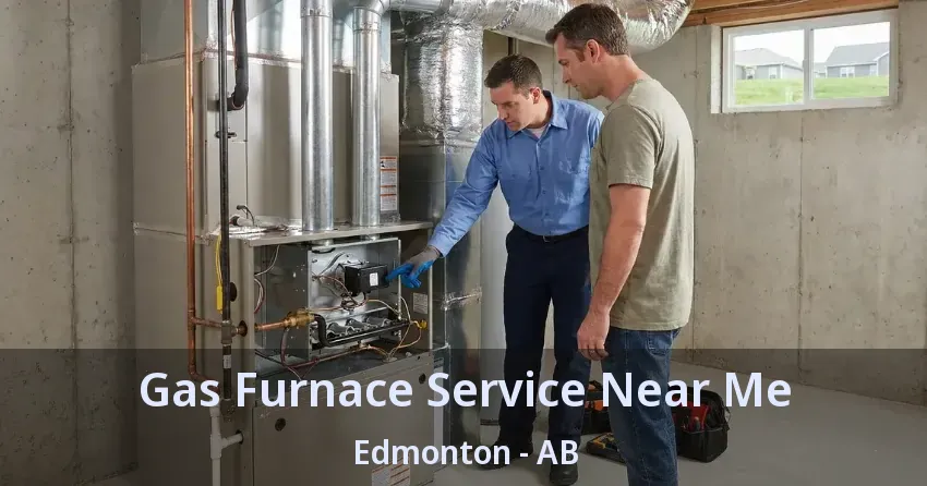 Gas Furnace Service Near Me Edmonton - AB