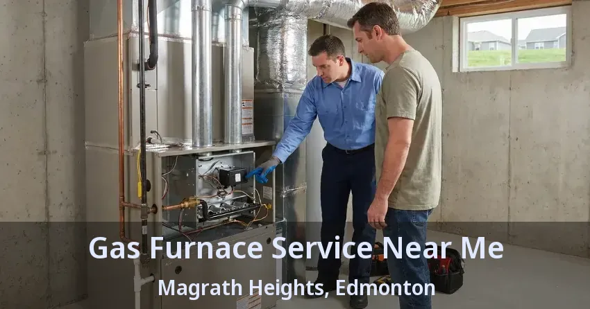 Gas Furnace Service Near Me Magrath Heights, Edmonton - AB