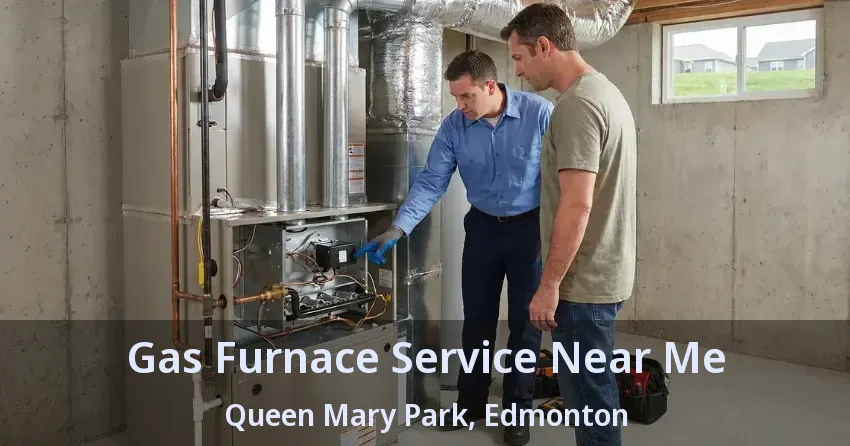 Gas Furnace Service Near Me Queen Mary Park, Edmonton - AB