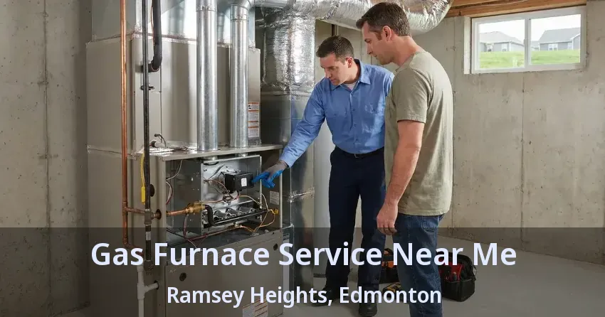 Gas Furnace Service Near Me Ramsey Heights, Edmonton - AB