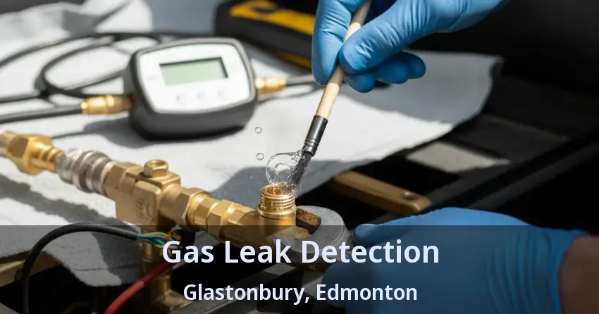Gas Leak Detection Glastonbury, Edmonton - AB Gas Leak Detection Glastonbury, Edmonton - AB