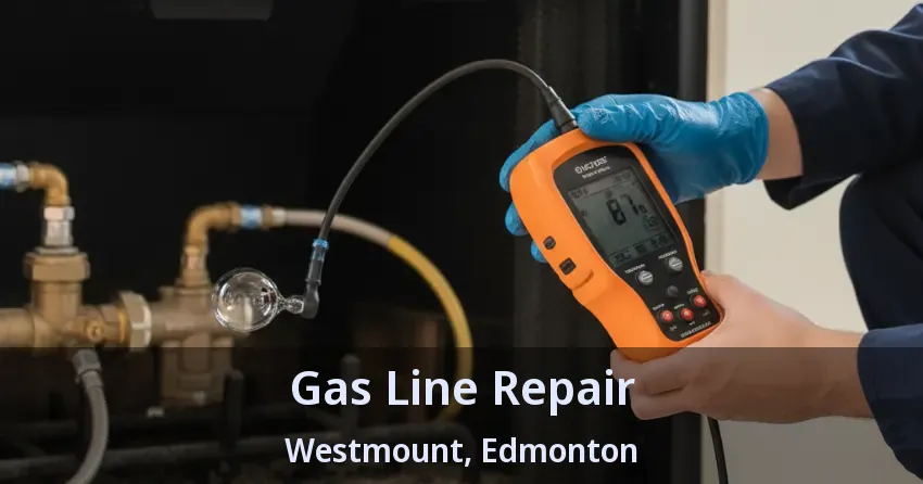 Gas Line Repair Westmount, Edmonton - AB Gas Line Repair Westmount, Edmonton - AB
