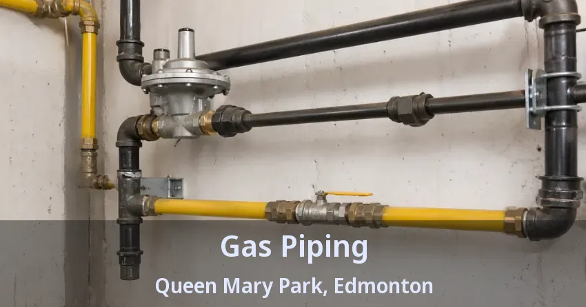 Gas Piping Queen Mary Park, Edmonton - AB Gas Piping Queen Mary Park, Edmonton - AB