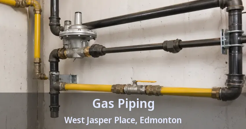 Gas Piping West Jasper Place, Edmonton - AB Gas Piping West Jasper Place, Edmonton - AB