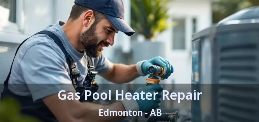 Gas Pool Heater Repair Edmonton - AB