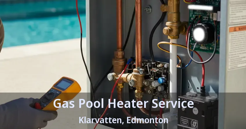 Gas Pool Heater Service Klarvatten, Edmonton - AB Gas Pool Heater Service Klarvatten, Edmonton - AB